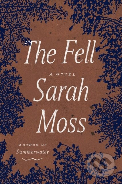 The Fell (A Novel) - Sarah Moss - kniha z kategorie Společenská beletrie