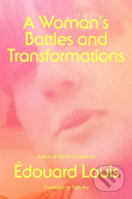 A Woman's Battles and Transformations - Edouard Louis - kniha z kategorie Životopisy, reportáže a myšlenky