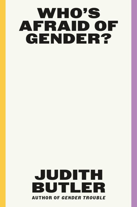 Who's Afraid of Gender? -  Judith Butler