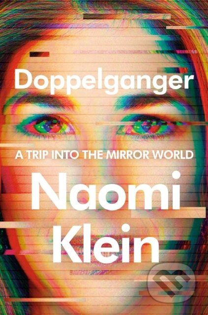 Doppelganger (A Trip into the Mirror World) - Naomi Klein - kniha z kategorie Životopisy, reportáže a myšlenky