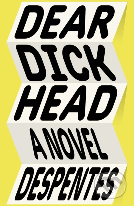 Dear Dickhead - Virginie Despentes - kniha z kategorie Beletrie