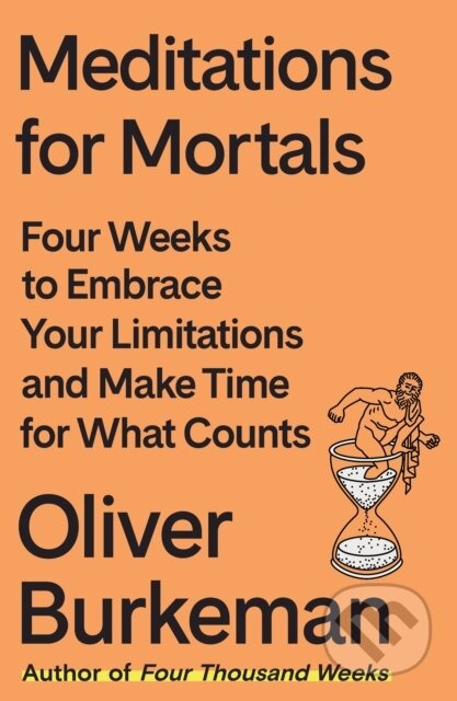 Meditations for Mortals (Four Weeks to Embrace Your Limitations and Make Time for What Counts) - kniha z kategorie Odborné a naučné