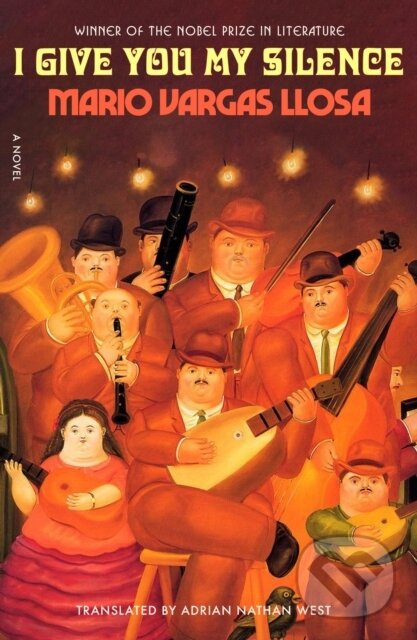 I Give You My Silence (A Novel) - Mario Vargas Llosa