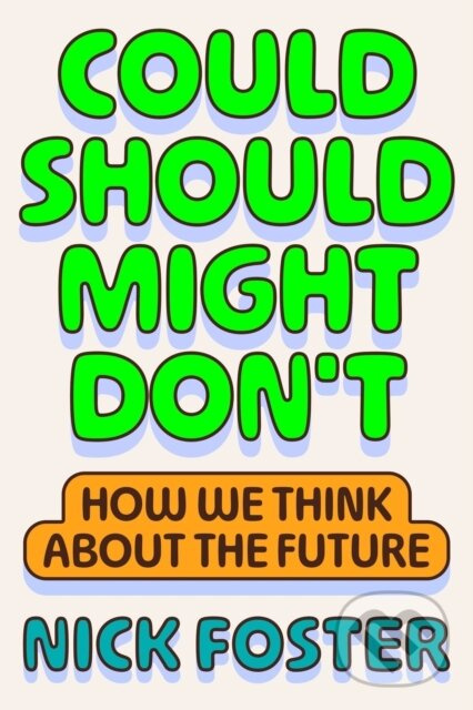Could Should Might Don't (How We Think About the Future) - kniha z kategorie Sociológia