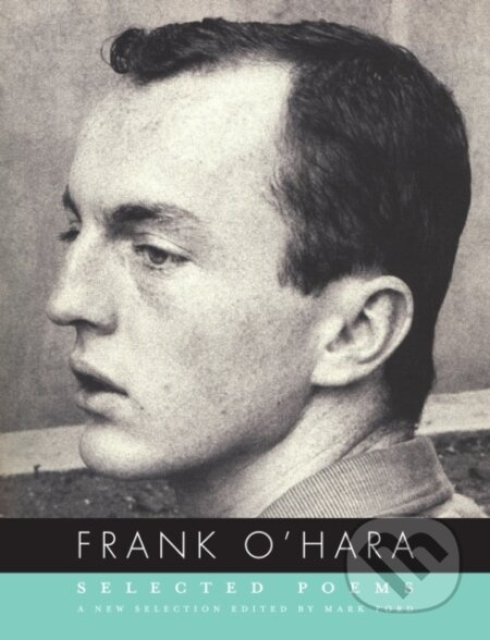 Selected Poems of Frank O'Hara - Frank O'Hara, Mark Ford - kniha z kategorie Poezie
