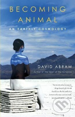 Becoming Animal: An Earthly Cosmology - David Abram