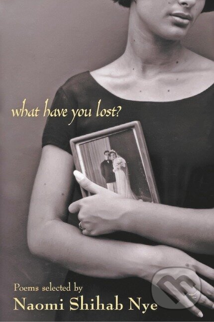What Have You Lost? - Naomi Shihab Nye