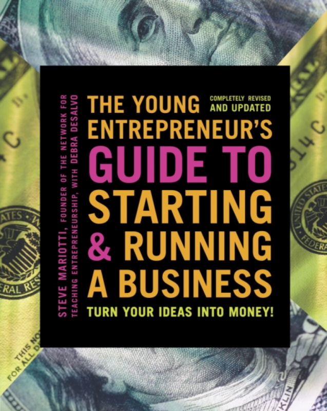 The Young Entrepreneur's Guide to Starting and Running a Business - Steve Mariotti