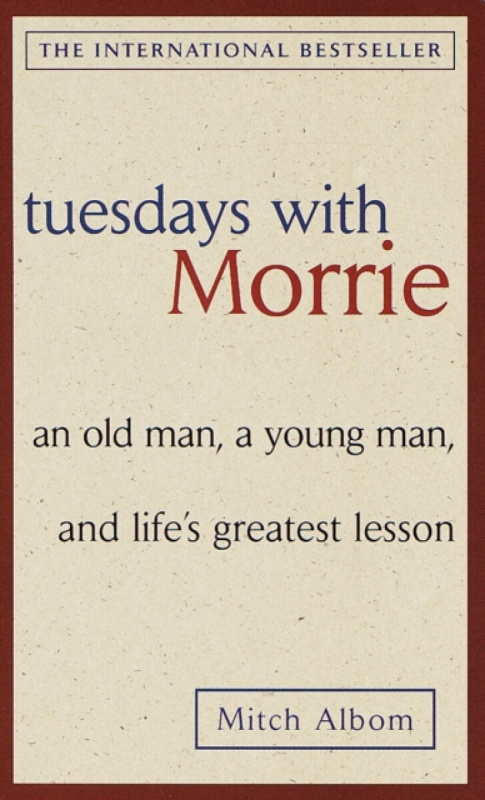 Tuesdays with Morrie: an Old Man, a Young Man, and Lifes Greatest Lesson Bantam Doubleday Dell Publishing Group Inc