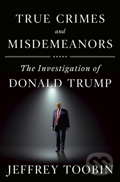 True Crimes and Misdemeanors (The Investigation of Donald Trump),True Crimes and Misdemeanors (The Investigation of Donald Trump) - kniha z kategorie