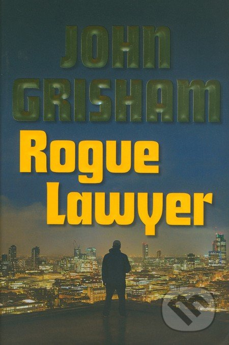 Rogue Lawyer - John Grisham - kniha z kategorie Thrillery