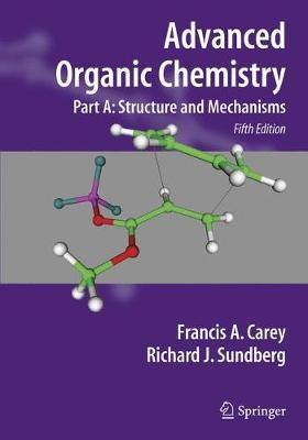 Advanced Organic Chemistry, Part A: Structure and Mechanisms Springer-Verlag New York Inc.