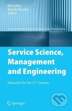 Service Science, Management and Engineering (Education for the 21st Century) - kniha z kategorie Odborné a naučné