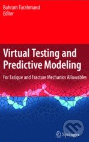 Virtual Testing and Predictive Modeling (For Fatigue and Fracture Mechanics Allowables) - kniha z kategorie Odborné a naučné