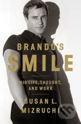 Brando's Smile (His Life, Thought, and Work) - Susan L. Mizruchi - kniha z kategorie Životopisy