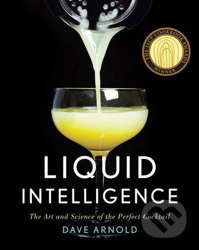 Liquid Intelligence, The Art and Science of the Perfect Cocktail WW Norton & Co