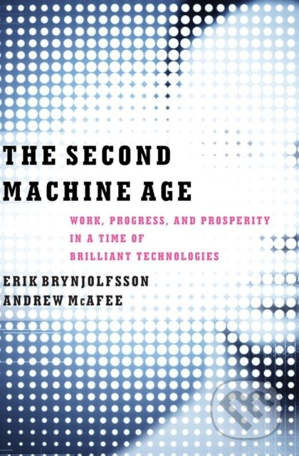 The Second Machine Age (Work, Progress, and Prosperity in a Time of Brilliant Technologies) - kniha z kategorie Humanitní a společenské vědy