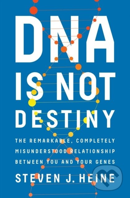 DNA Is Not Destiny (The Remarkable, Completely Misunderstood Relationship between You and Your Genes) - kniha z kategorie Humanitní a společenské vědy