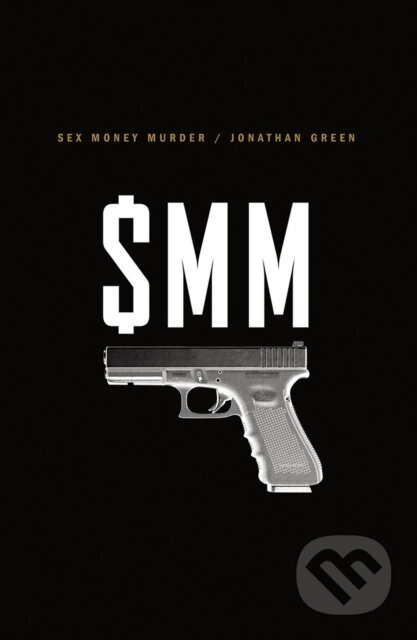 Sex Money Murder (A Story of Crack, Blood, and Betrayal) - kniha z kategorie Humanitní a společenské vědy