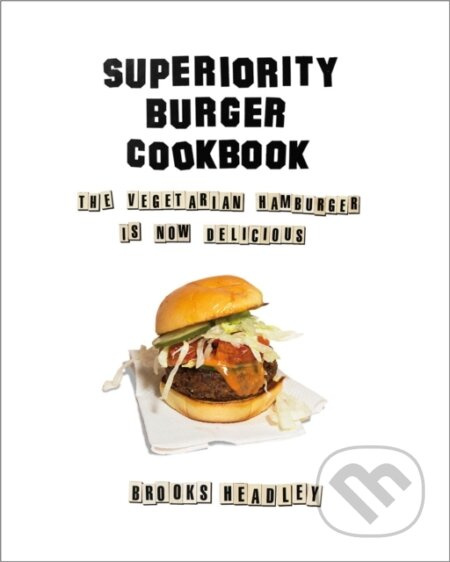 Superiority Burger Cookbook (The Vegetarian Hamburger Is Now Delicious) - kniha z kategorie Zdraví a životní styl