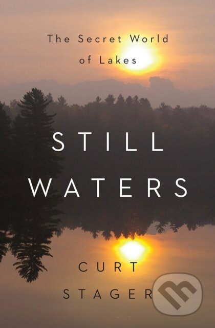 Still Waters (The Secret World of Lakes) - Curt Stager - kniha z kategorie Ekologie
