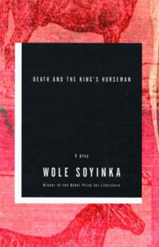 Death and the Kingâ€²s Horseman â€“ A Play - Soyinka Wole
