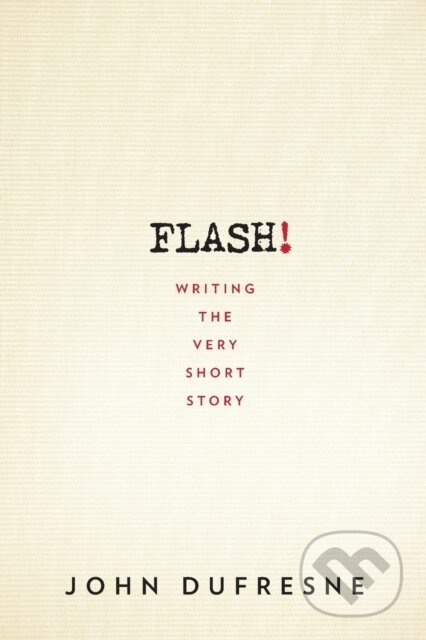 FLASH! (Writing the Very Short Story) - John Dufresne - kniha z kategorie Jazykové učebnice a slovníky