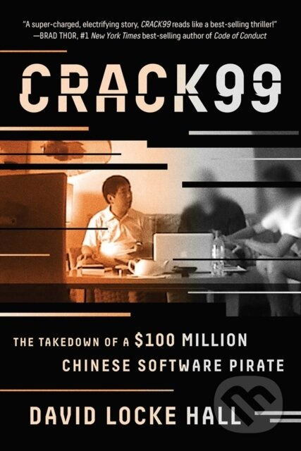 CRACK99 (The Takedown of a $100 Million Chinese Software Pirate) - kniha z kategorie Počítače a internet