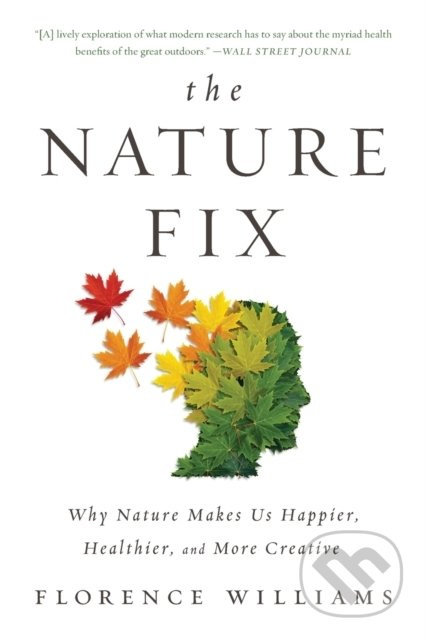 The Nature Fix (Why Nature Makes Us Happier, Healthier, and More Creative) - kniha z kategorie Psychologie