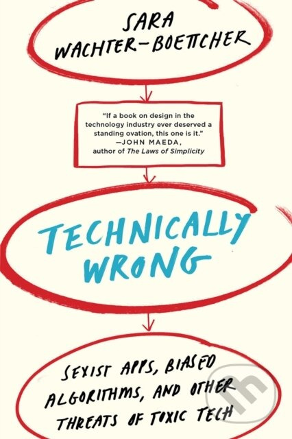 Technically Wrong (Sexist Apps, Biased Algorithms, and Other Threats of Toxic Tech) - kniha z kategorie Počítače a internet