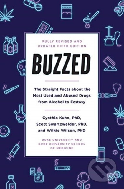 Buzzed (The Straight Facts About the Most Used and Abused Drugs from Alcohol to Ecstasy, Fifth Edition) - kniha z kategorie Humanitní a společenské…