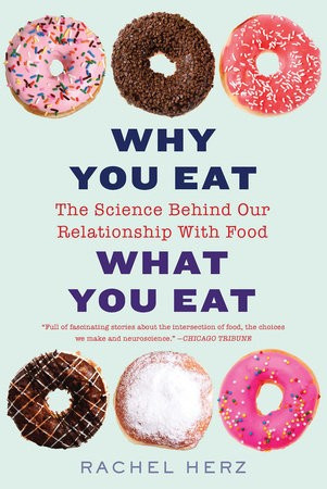 Why You Eat What You Eat, The Science Behind Our Relationship with Food WW Norton & Co
