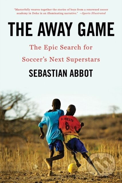 The Away Game (The Epic Search for Soccer's Next Superstars) - kniha z kategorie Kolektívne športy