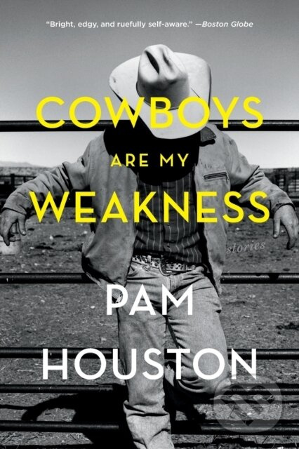Cowboys Are My Weakness (Stories) - Pam Houston - kniha z kategorie Romantika
