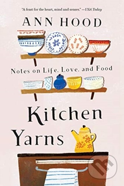 Kitchen Yarns (Notes on Life, Love, and Food) - Ann Hood - kniha z kategorie Humanitní a společenské vědy