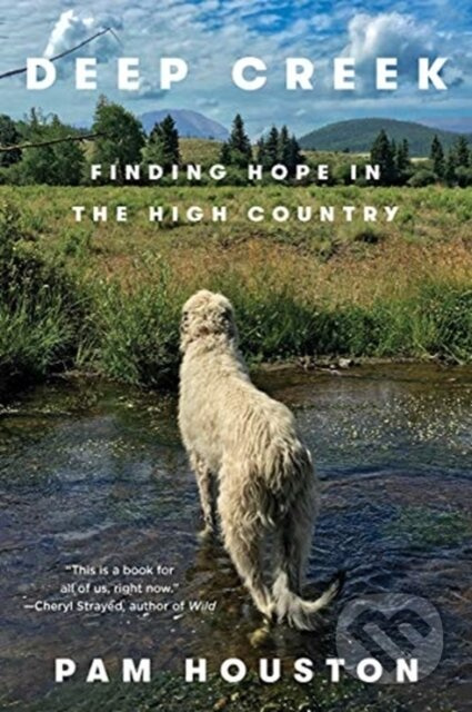 Deep Creek (Finding Hope in the High Country) - Pam Houston - kniha z kategorie Humanitní a společenské vědy