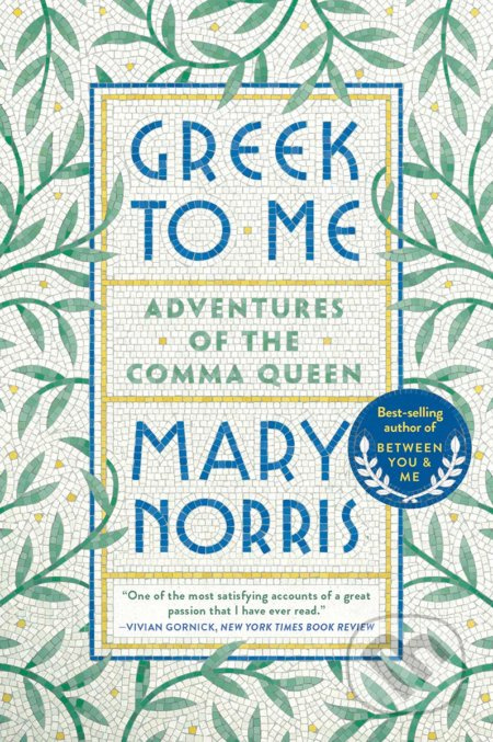 Greek to Me (Adventures of the Comma Queen) - Mary Norris - kniha z kategorie Beletrie