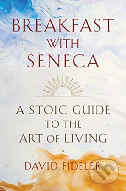 Breakfast with Seneca (A Stoic Guide to the Art of Living) - kniha z kategorie Byznys a management