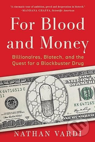 For Blood and Money - Billionaires, Biotech, and the Quest for a Blockbuster Drug - kniha z kategorie Byznys a management