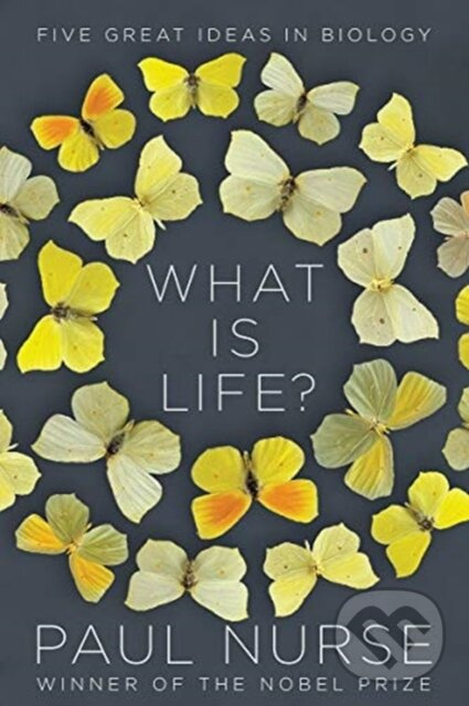 What Is Life? (Five Great Ideas in Biology) - Paul Nurse - kniha z kategorie Biológia