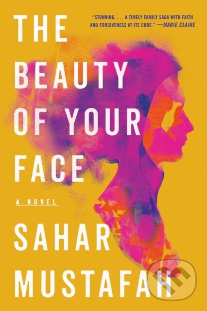 Beauty of Your Face (A Novel) - Sahar Mustafah