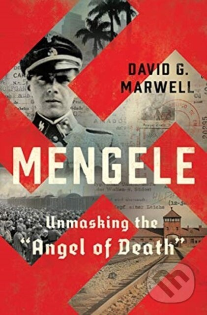 Mengele (Unmasking the "Angel of Death") - David G. Marwell - kniha z kategorie Historie