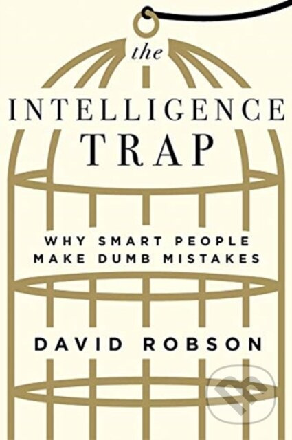 The Intelligence Trap (Why Smart People Make Dumb Mistakes) - kniha z kategorie Humanitní a společenské vědy
