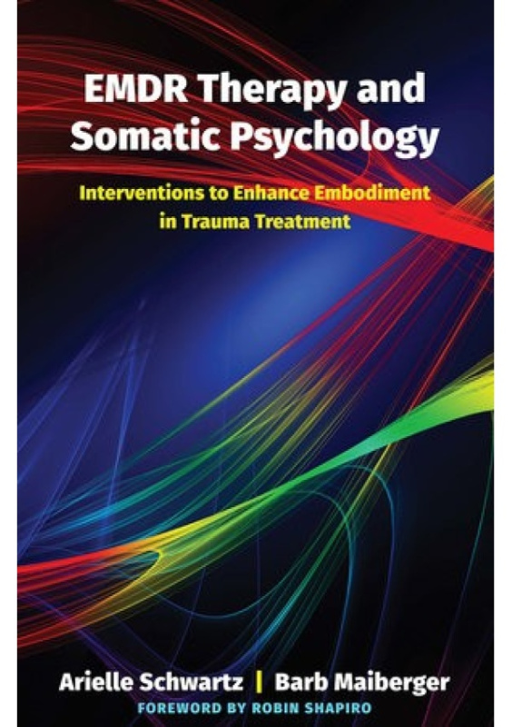 EMDR Therapy and Somatic Psychology, Interventions to Enhance Embodiment in Trauma Treatment WW Norton & Co