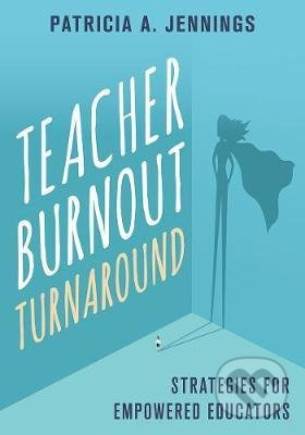 Teacher Burnout Turnaround (Strategies for Empowered Educators) - kniha z kategorie Sport