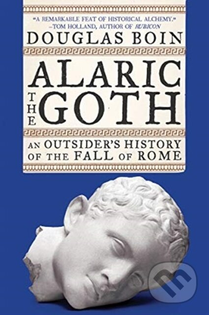 Alaric the Goth (An Outsider's History of the Fall of Rome) - kniha z kategorie Historie