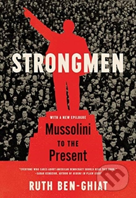 Strongmen (Mussolini to the Present) - Ruth Ben-Ghiat - kniha z kategorie História
