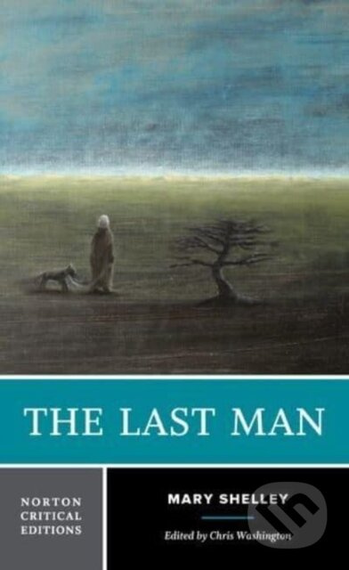 The Last Man (A Norton Critical Edition) - Mary Shelley, Chris Washington - kniha z kategorie Společenská beletrie