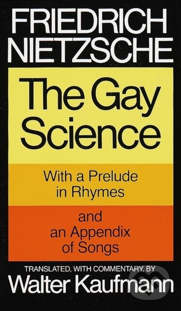 The Gay Science (With a Prelude in Rhymes and an Appendix of Songs) - kniha z kategorie Filozofie