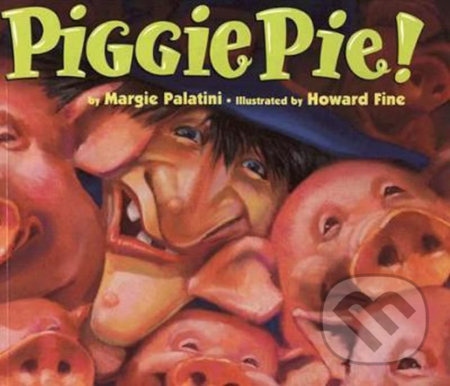 Piggie Pie! - Margie Palatini, Howard Fine (ilustrácie) - kniha z kategorie Pohádky